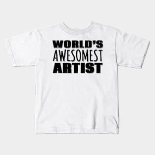 World's Awesomest Artist Kids T-Shirt